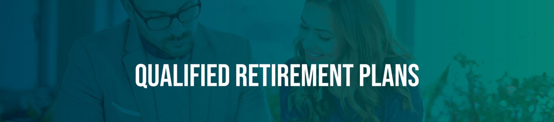 Qualified Retirement Plans Qualified Retirement Plans