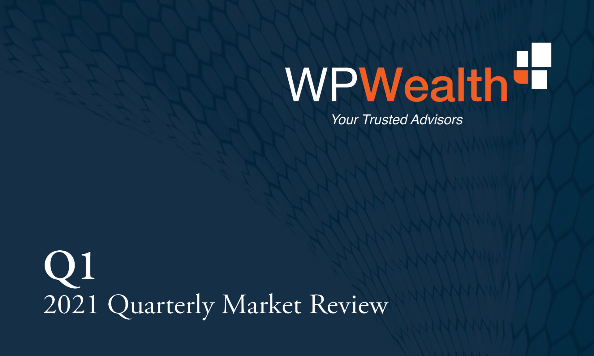 WPWealth Quarterly Market Review - Q1 2021